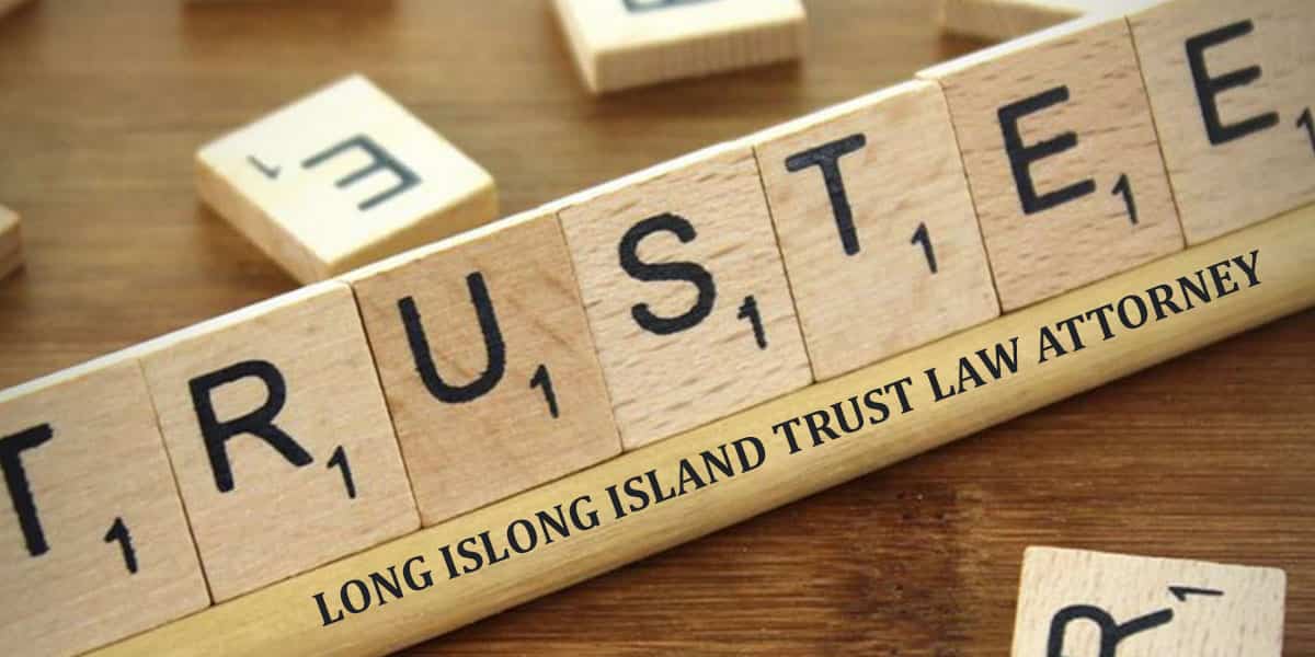 LONG ISLAND TRUST LAW ATTORNEY | Living Trust and its benefits